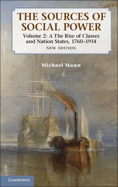 Michael Mann - The Sources of Social Power: Volume 2, The Rise of Classes and Nation-States, 1760-1914, Häftad. Tillgänglighet: Lägg i varukorg