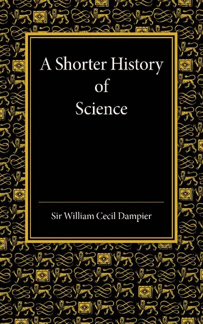 William Cecil Dampier - A Shorter History of Science, Häftad. Tillgänglighet: Lägg i varukorg