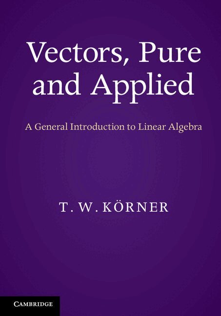 T. W. Körner - Vectors, Pure and Applied, Häftad. Tillgänglighet: Lägg i varukorg