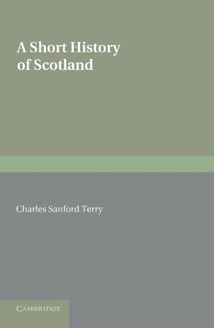 Charles Sanford Terry - A Short History of Scotland, Häftad. Tillgänglighet: Lägg i varukorg