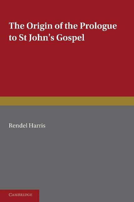 Rendel Harris - The Origin of the Prologue to St John's Gospel, Häftad