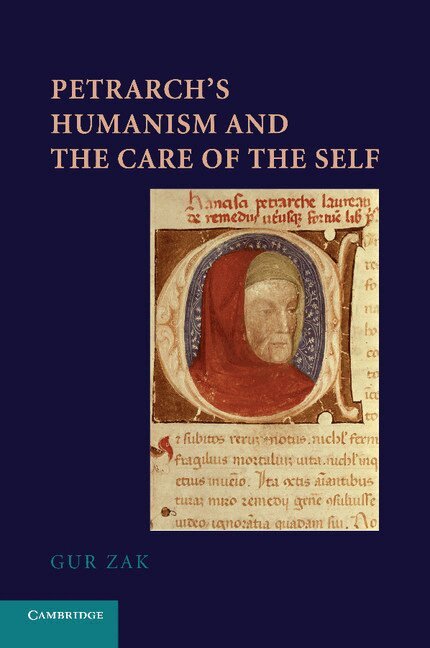 Gur Zak - Petrarch's Humanism and the Care of the Self, Häftad. Tillgänglighet: Lägg i varukorg
