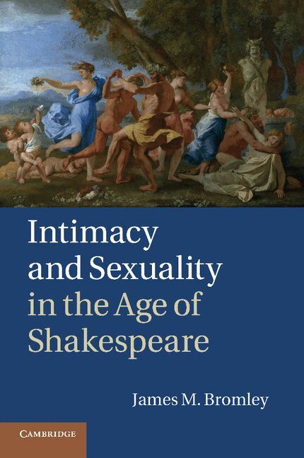 James M. Bromley - Intimacy and Sexuality in the Age of Shakespeare, Häftad