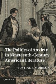 Politics of Anxiety in Nineteenth-Century American Literature