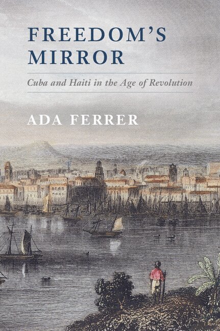 Ada Ferrer - Freedom's Mirror, Häftad