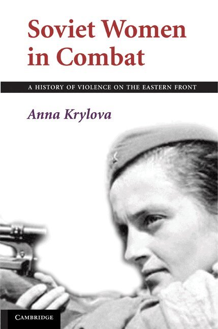 Anna Krylova - Soviet Women in Combat, Häftad