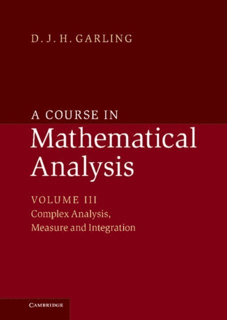 D. J. H. Garling - Course in Mathematical Analysis: Volume 3, Complex Analysis, Measure and Integration, E-bok