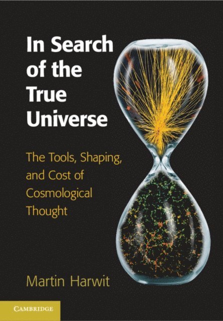Martin Harwit - In Search of the True Universe, E-bok