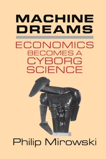 Philip Mirowski - Machine Dreams, E-bok