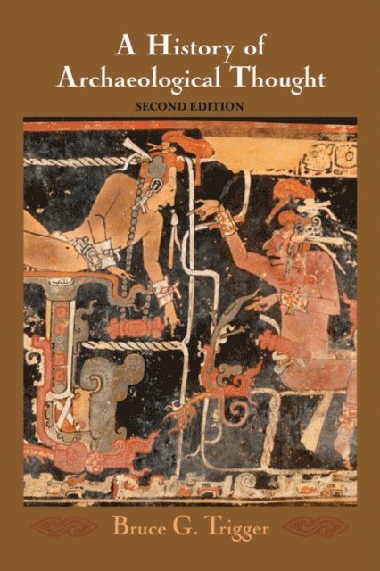 Bruce G. Trigger - History of Archaeological Thought, E-bok