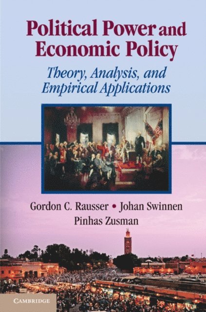 Pinhas Zusman, Johan Swinnen, Gordon C. Rausser - Political Power and Economic Policy, E-bok