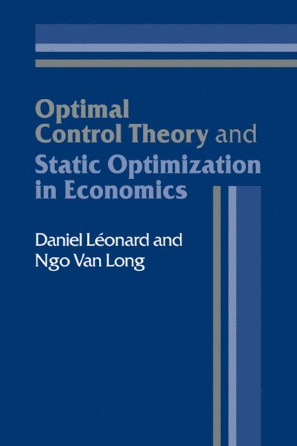 Ngo van Long, Daniel Leonard - Optimal Control Theory and Static Optimization in Economics, E-bok