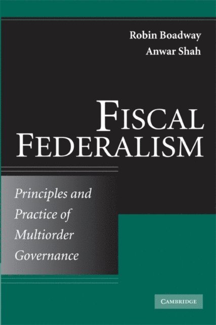 Anwar Shah, Robin Boadway - Fiscal Federalism, E-bok