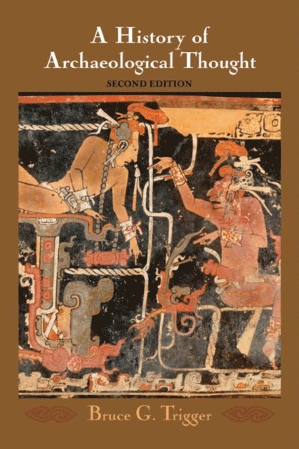 Bruce G. Trigger - History of Archaeological Thought, E-bok