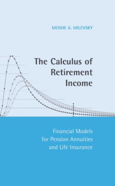 Moshe A. Milevsky - Calculus of Retirement Income, E-bok. Tillgänglighet: Lägg i varukorg