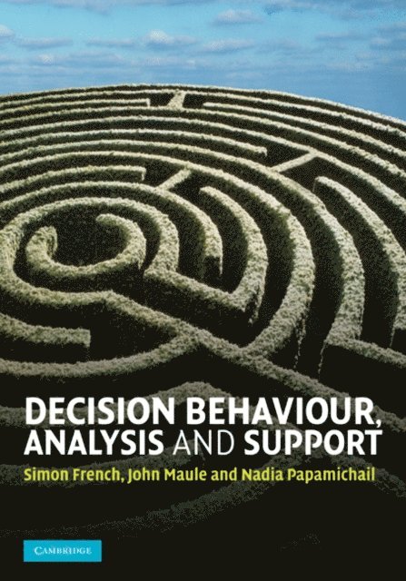 Nadia Papamichail, John Maule, Simon French - Decision Behaviour, Analysis and Support, E-bok