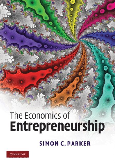 Simon C. Parker - Economics of Entrepreneurship, E-bok