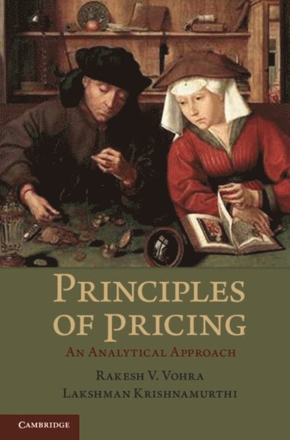 Lakshman Krishnamurthi, Rakesh V. Vohra - Principles of Pricing, E-bok