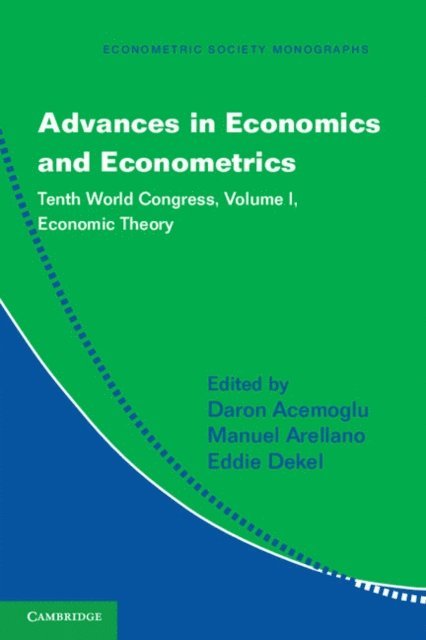 Eddie Dekel, Manuel Arellano, Daron Acemoglu - Advances in Economics and Econometrics: Volume 1, Economic Theory, E-bok