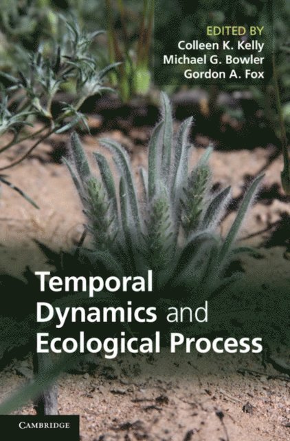 Gordon A. Fox, Michael G. Bowler, Colleen K. Kelly - Temporal Dynamics and Ecological Process, E-bok