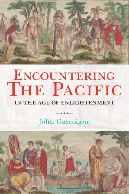 John Gascoigne - Encountering the Pacific in the Age of the Enlightenment, E-bok
