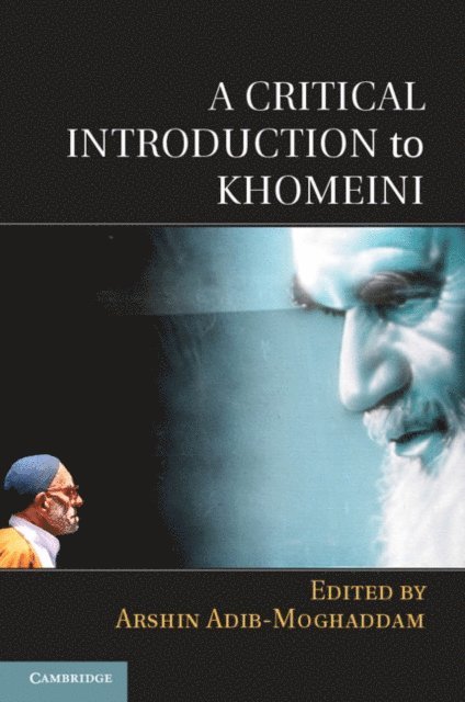 Arshin Adib-Moghaddam - Critical Introduction to Khomeini, E-bok