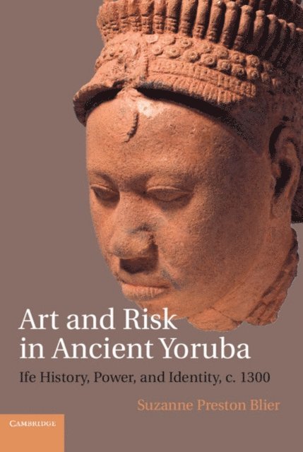 Suzanne Preston Blier - Art and Risk in Ancient Yoruba, E-bok