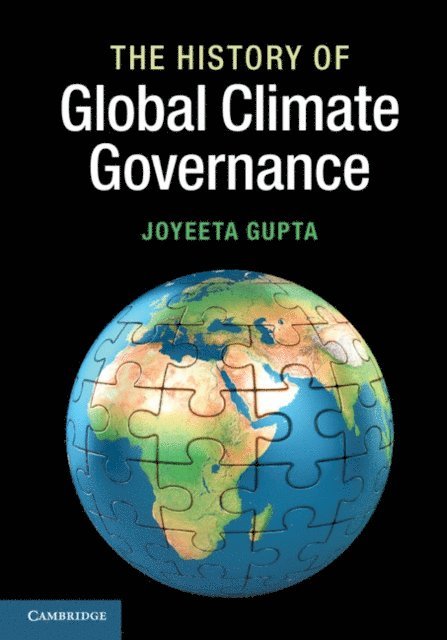 Joyeeta Gupta - History of Global Climate Governance, E-bok