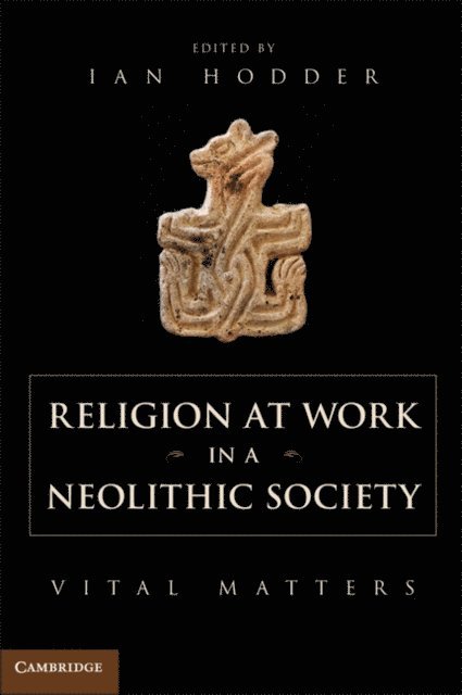 Ian Hodder - Religion at Work in a Neolithic Society, E-bok
