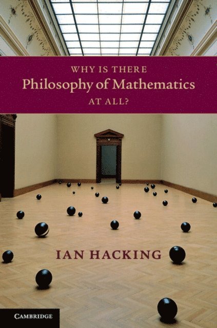 Ian Hacking - Why Is There Philosophy of Mathematics At All?, E-bok