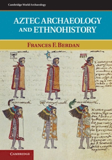 Frances F. Berdan - Aztec Archaeology and Ethnohistory, E-bok