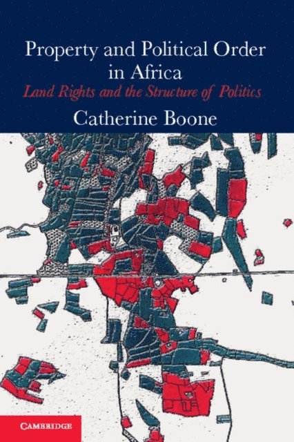 Catherine Boone - Property and Political Order in Africa, E-bok