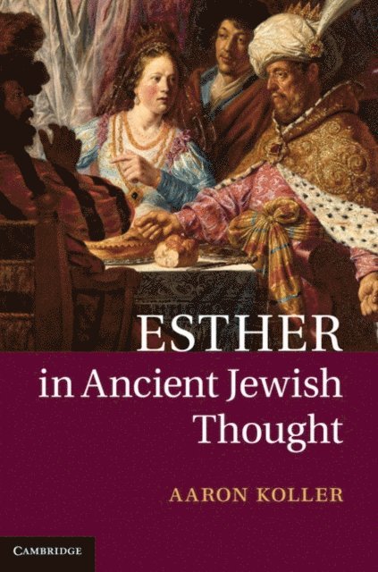 Aaron Koller - Esther in Ancient Jewish Thought, E-bok