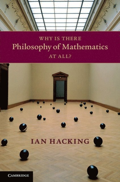 Ian Hacking - Why Is There Philosophy of Mathematics At All?, E-bok