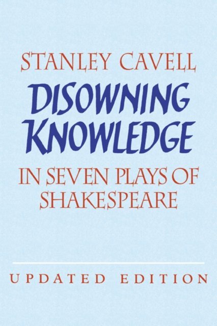 Stanley Cavell - Disowning Knowledge, E-bok