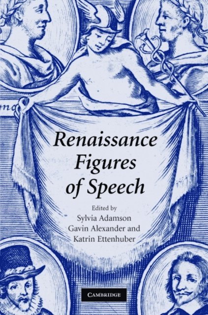 Katrin Ettenhuber, Gavin Alexander, Sylvia Adamson - Renaissance Figures of Speech, E-bok