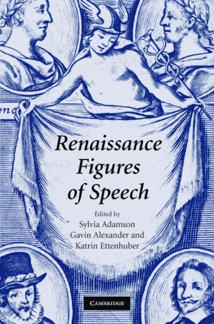 Katrin Ettenhuber, Gavin Alexander, Sylvia Adamson - Renaissance Figures of Speech, E-bok