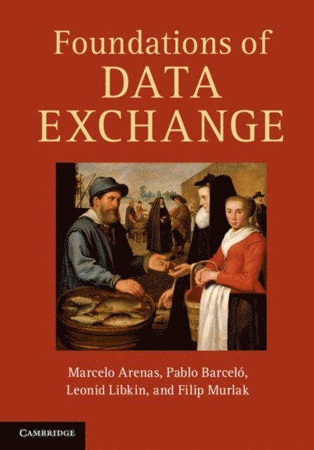 Filip Murlak, Leonid Libkin, Pablo Barcelo, Marcelo Arenas - Foundations of Data Exchange, E-bok