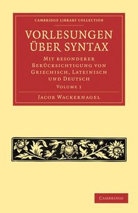 Vorlesungen �ber Syntax: mit besonderer Ber�cksichtigung von Griechisch, Lateinisch und Deutsch