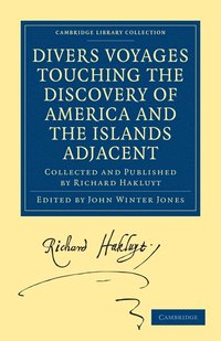 Divers Voyages Touching the Discovery of America and the Islands             Adjacent