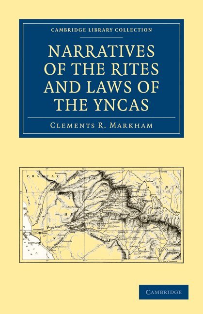 Clements R. Markham - Narratives of the Rites and Laws of the Yncas, Häftad