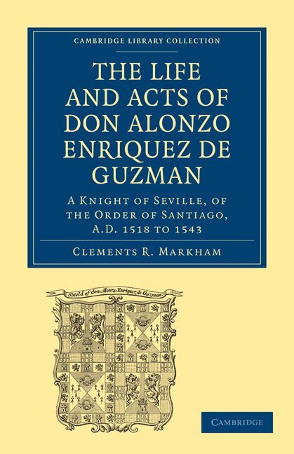 The Life and Acts of Don Alonzo Enriquez de Guzman: A Knight of Seville, of the Order of Santiago, A.D. 1518 to 1543, Häftad