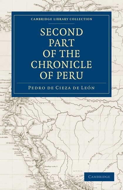 Pedro de Cieza de León - The Second Part of the Chronicle of Peru: Volume 2, Häftad
