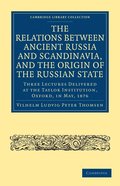 The Relations between Ancient Russia and Scandinavia, and the Origin of the Russian State