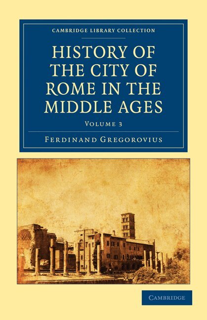 Ferdinand Gregorovius - History of the City of Rome in the Middle Ages, Häftad