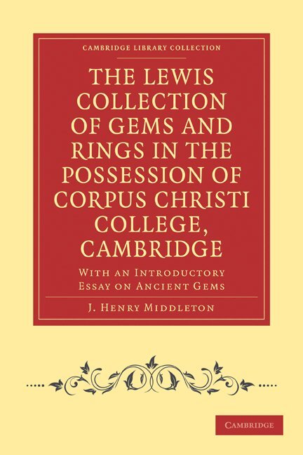 The Lewis Collection of Gems and Rings in the Possession of Corpus Christi College, Cambridge