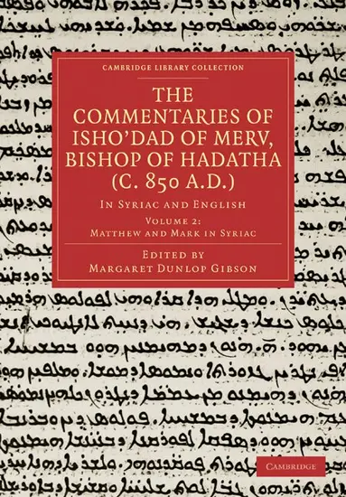 The Commentaries of Isho'dad of Merv, Bishop of Hadatha (c. 850 A.D.)