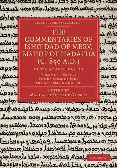 The Commentaries of Isho'dad of Merv, Bishop of Hadatha (c. 850 A.D.)
