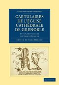 Cartulaires de l'glise Cathdrale de Grenoble dits Cartulaires de Saint-Hugues