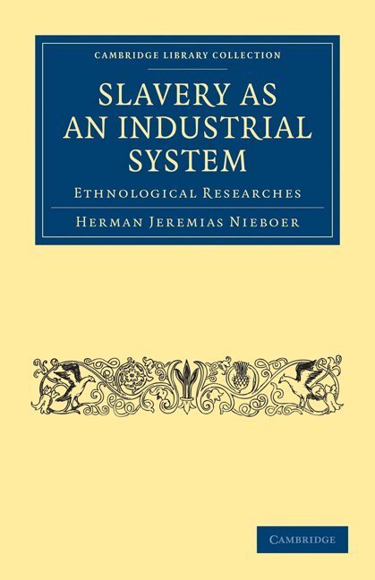 Herman Jeremias Nieboer - Slavery as an Industrial System, Häftad. Tillgänglighet: Lägg i varukorg